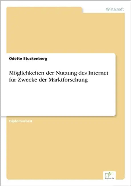 Möglichkeiten der Nutzung des Internet für Zwecke der Marktforschung by Stuckenberg, Odette