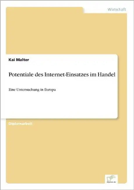 Potentiale des Internet-Einsatzes im Handel: Eine Untersuchung in Europa by Malter, Kai