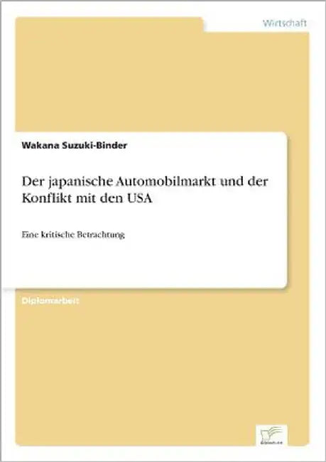 Der japanische Automobilmarkt und der Konflikt mit den USA: Eine kritische Betrachtung by Suzuki-Binder, Wakana