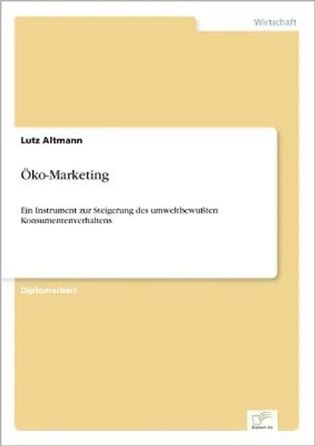 Öko-Marketing: Ein Instrument zur Steigerung des umweltbewußten Konsumentenverhaltens by Altmann, Lutz