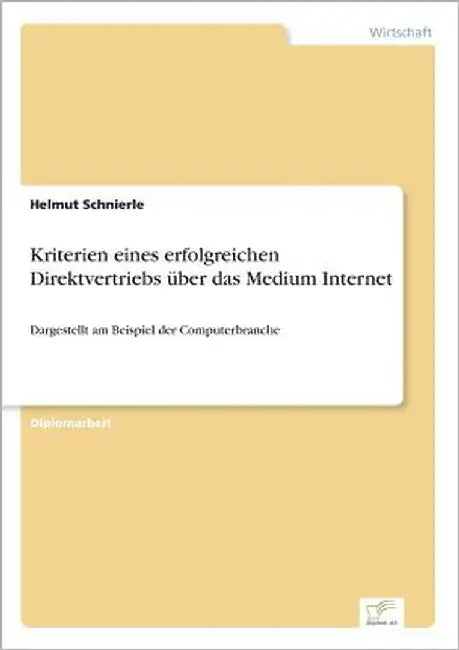 Kriterien eines erfolgreichen Direktvertriebs über das Medium Internet: Dargestellt am Beispiel der Computerbranche by Schnierle, Helmut