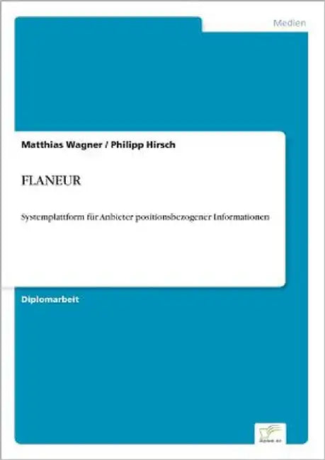 Flaneur: Systemplattform für Anbieter positionsbezogener Informationen by Wagner, Matthias