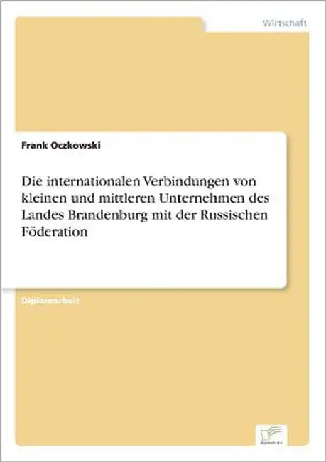 Die internationalen Verbindungen von kleinen und mittleren Unternehmen des Landes Brandenburg mit der Russischen Föderation by Oczkowski, Frank
