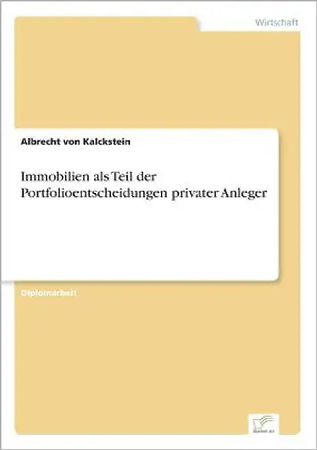Immobilien als Teil der Portfolioentscheidungen privater Anleger by Kalckstein, Albrecht Von