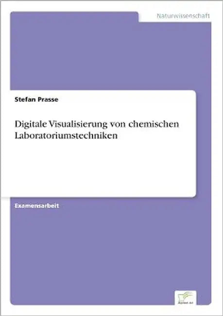 Digitale Visualisierung von chemischen Laboratoriumstechniken by Prasse, Stefan