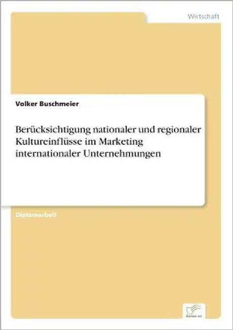 Berücksichtigung nationaler und regionaler Kultureinflüsse im Marketing internationaler Unternehmungen by Buschmeier, Volker