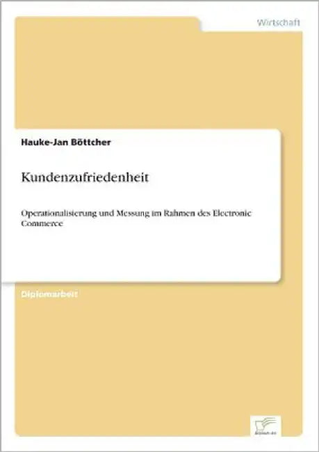 Kundenzufriedenheit: Operationalisierung und Messung im Rahmen des Electronic Commerce by Böttcher, Hauke-Jan