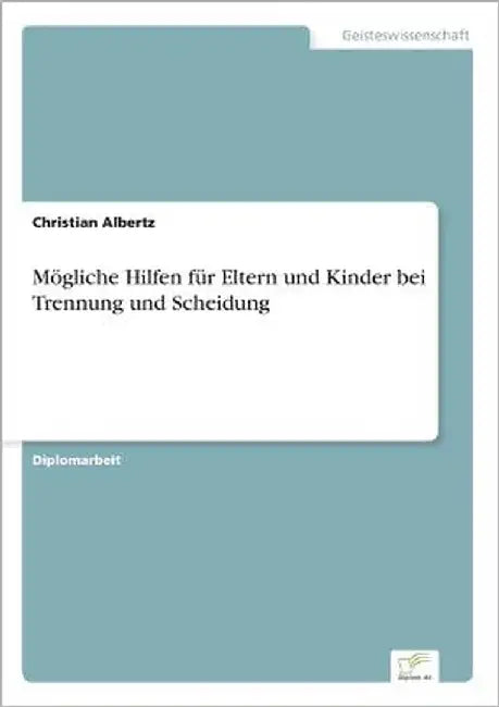 Mögliche Hilfen für Eltern und Kinder bei Trennung und Scheidung by Albertz, Christian