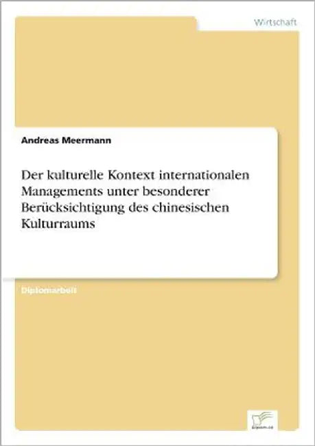 Der kulturelle Kontext internationalen Managements unter besonderer Berücksichtigung des chinesischen Kulturraums by Meermann, Andreas