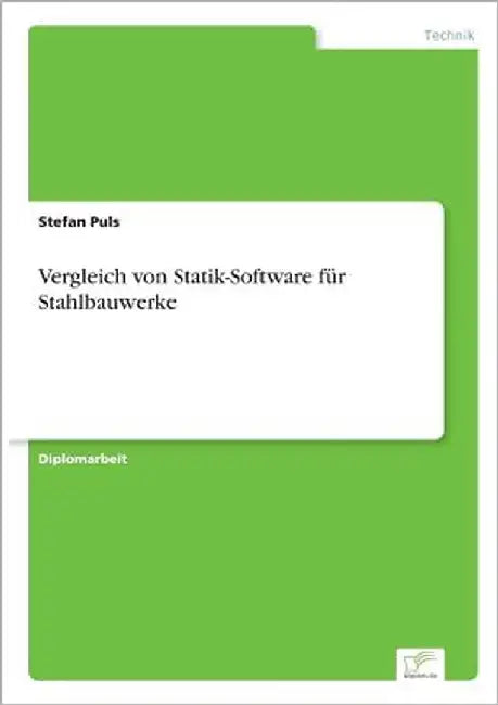 Vergleich von Statik-Software für Stahlbauwerke by Puls, Stefan