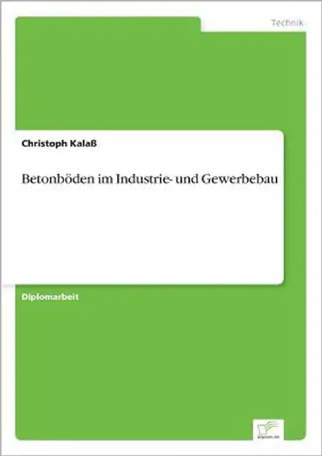 Betonböden im Industrie- und Gewerbebau by Kalaß, Christoph