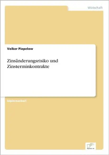 Zinsänderungsrisiko und Zinsterminkontrakte by Piepelow, Volker