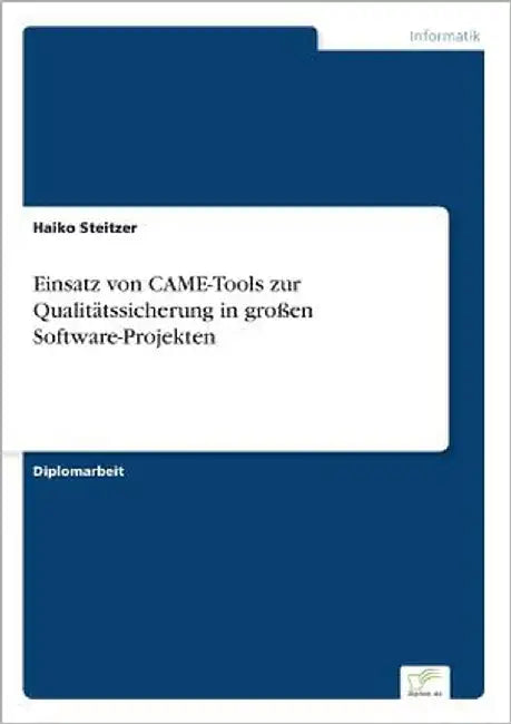 Einsatz von CAME-Tools zur Qualitätssicherung in großen Software-Projekten by Steitzer, Haiko