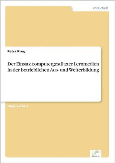 Der Einsatz computergestützter Lernmedien in der betrieblichen Aus- und Weiterbildung by Krug, Petra