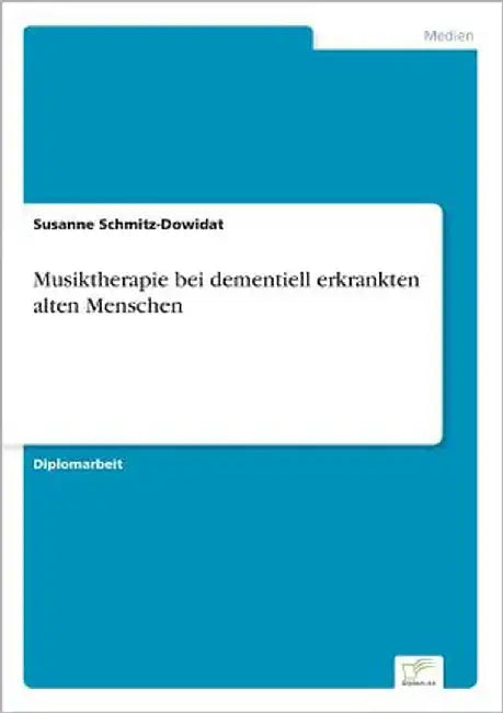 Musiktherapie bei dementiell erkrankten alten Menschen by Schmitz-Dowidat, Susanne