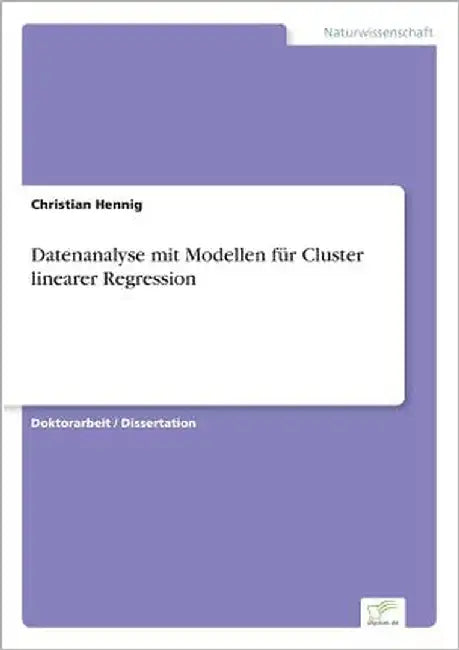 Datenanalyse mit Modellen für Cluster linearer Regression by Hennig, Christian