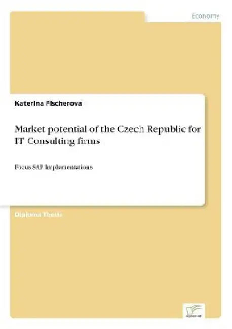 Market potential of the Czech Republic for IT Consulting firms: Focus SAP Implementations by Katerina Fischerova