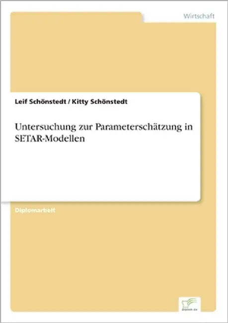 Untersuchung zur Parameterschätzung in SETAR-Modellen by Schönstedt, Leif