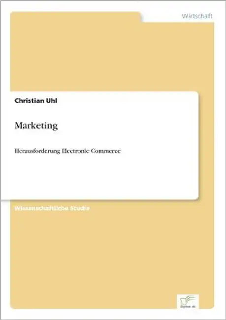 Marketing: Herausforderung Electronic Commerce by Uhl, Christian