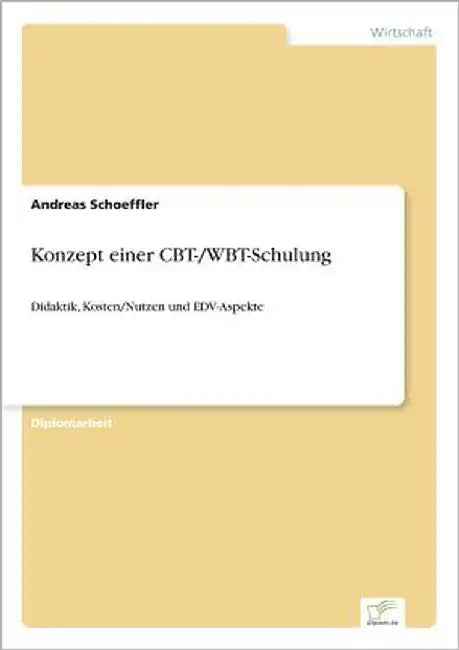 Konzept einer CBT-/WBT-Schulung: Didaktik, Kosten/Nutzen und EDV-Aspekte by Schoeffler, Andreas
