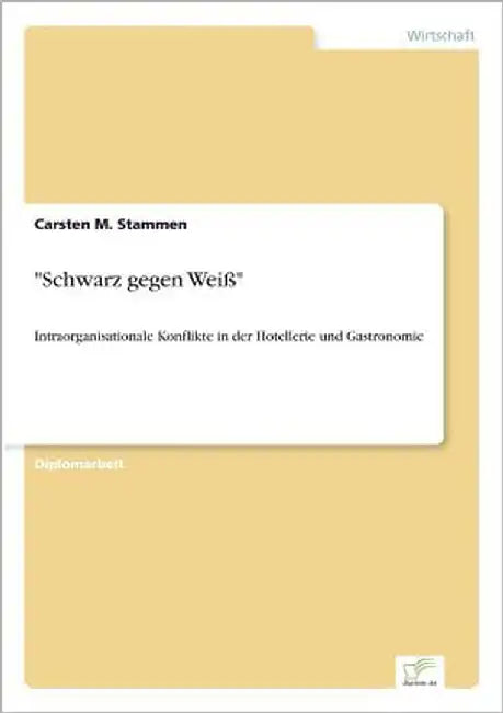 "Schwarz gegen Weiß": Intraorganisationale Konflikte in der Hotellerie und Gastronomie by Stammen, Carsten M.
