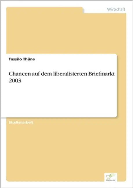 Chancen auf dem liberalisierten Briefmarkt 2003 by Thüne, Tassilo