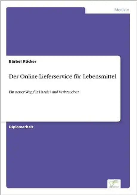 Der Online-Lieferservice für Lebensmittel: Ein neuer Weg für Handel und Verbraucher by Rücker, Bärbel