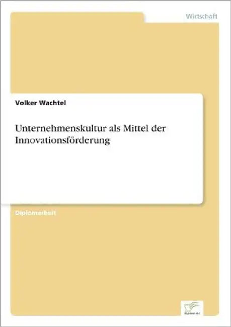 Unternehmenskultur als Mittel der Innovationsförderung by Wachtel, Volker