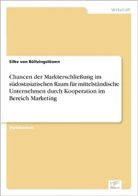Chancen der Markterschließung im südostasiatischen Raum für mittelständische Unternehmen durch Kooperation im Bereich Marketing by Von Bültzingslöwen, Silke