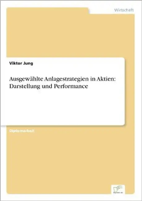 Ausgewählte Anlagestrategien in Aktien: Darstellung und Performance by Jung, Viktor