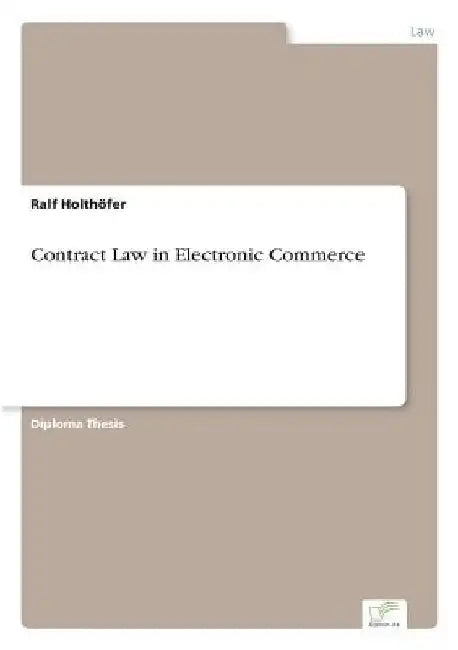 Contract Law in Electronic Commerce by Ralf Holthöfer