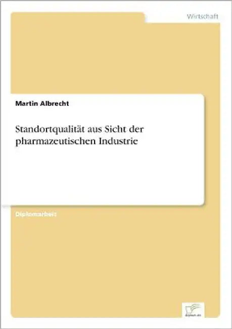 Standortqualität aus Sicht der pharmazeutischen Industrie by Albrecht, Martin