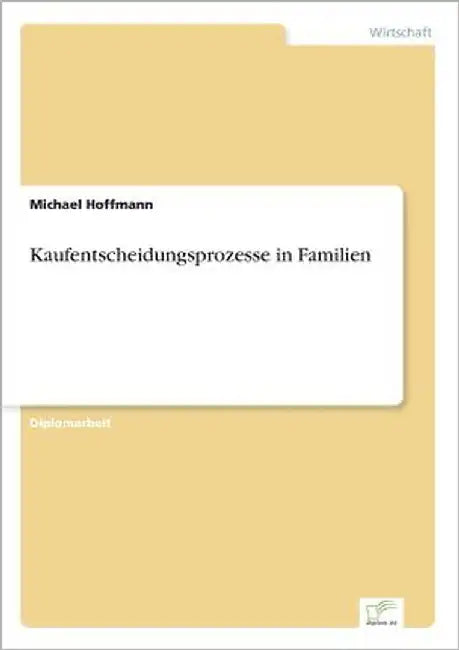 Kaufentscheidungsprozesse in Familien by Hoffmann, Michael