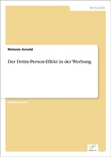 Der Dritte-Person-Effekt in der Werbung by Arnold, Melanie