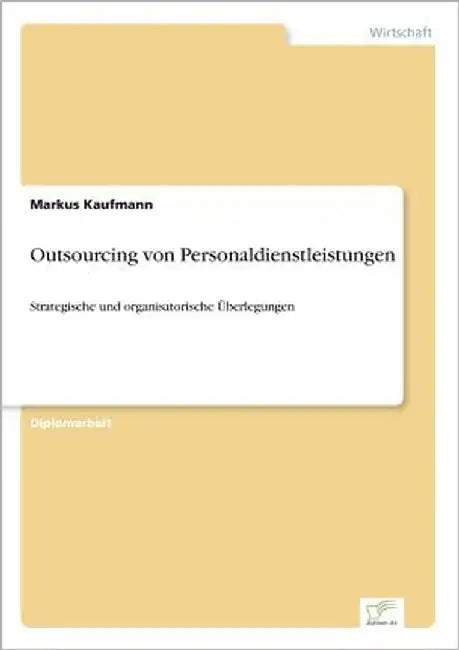 Outsourcing von Personaldienstleistungen: Strategische und organisatorische Überlegungen by Kaufmann, Markus