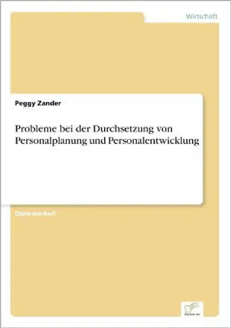 Probleme bei der Durchsetzung von Personalplanung und Personalentwicklung by Zander, Peggy