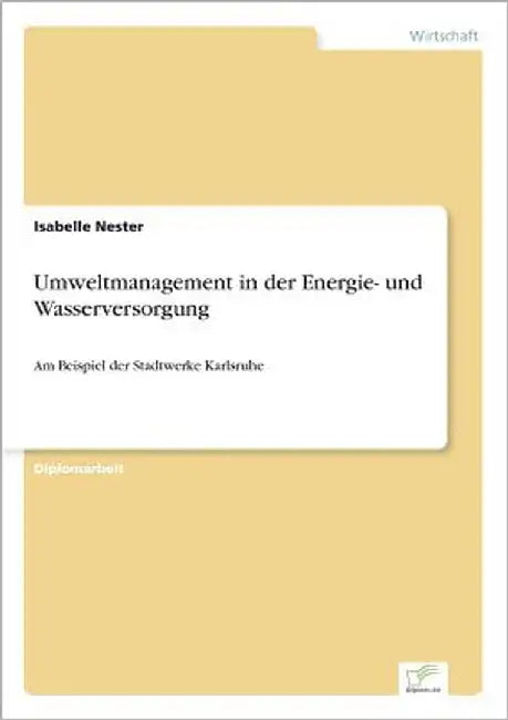 Umweltmanagement in der Energie- und Wasserversorgung: Am Beispiel der Stadtwerke Karlsruhe by Nester, Isabelle