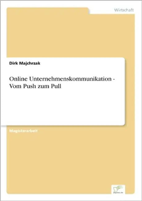 Online Unternehmenskommunikation - Vom Push zum Pull by Majchrzak, Dirk