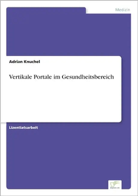 Vertikale Portale im Gesundheitsbereich by Knuchel, Adrian