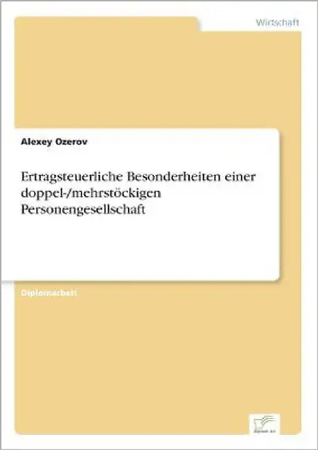 Ertragsteuerliche Besonderheiten einer doppel-/mehrstöckigen Personengesellschaft by Ozerov, Alexey