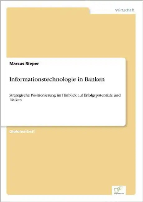 Informationstechnologie in Banken: Strategische Positionierung im Hinblick auf Erfolgspotentiale und Risiken by Rieper, Marcus