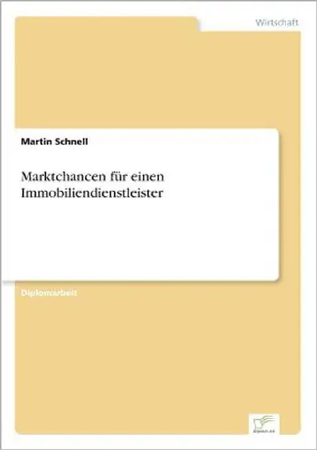 Marktchancen für einen Immobiliendienstleister by Schnell, Martin