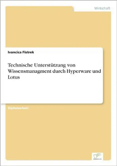 Technische Unterstützung von Wissensmanagment durch Hyperware und Lotus by Fistrek, Ivancica
