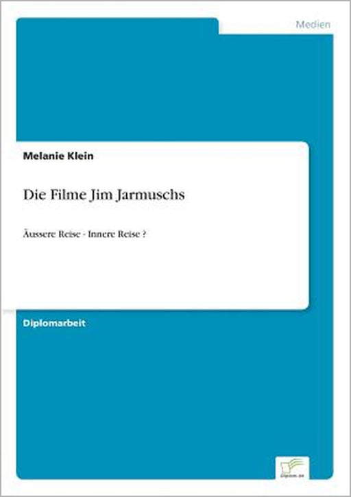 Die Filme Jim Jarmuschs: Äussere Reise - Innere Reise ? by Melanie Klein