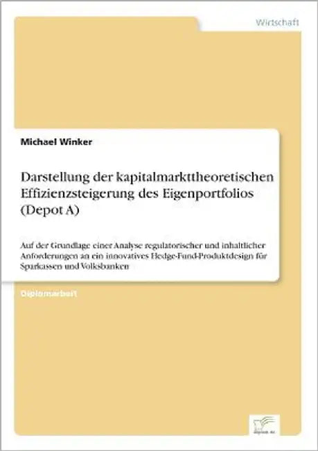 Darstellung der kapitalmarkttheoretischen Effizienzsteigerung des Eigenportfolios (Depot A): Auf der Grundlage einer Analyse regulatorischer und inhal by Winker, Michael