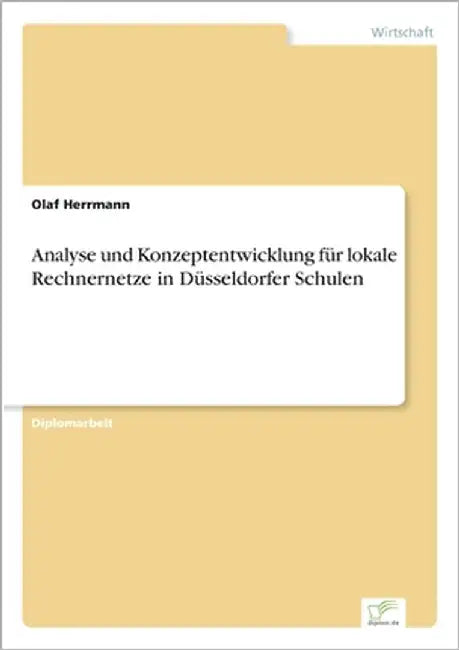 Analyse und Konzeptentwicklung für lokale Rechnernetze in Düsseldorfer Schulen by Herrmann, Olaf