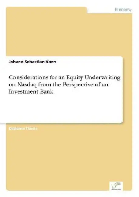 Considerations for an Equity Underwriting on Nasdaq from the Perspective of an Investment Bank by Johann Sebastian Kann