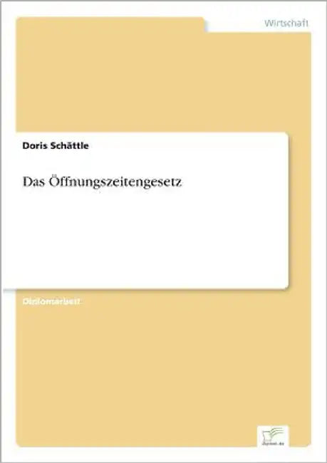 Das Öffnungszeitengesetz by Schättle, Doris