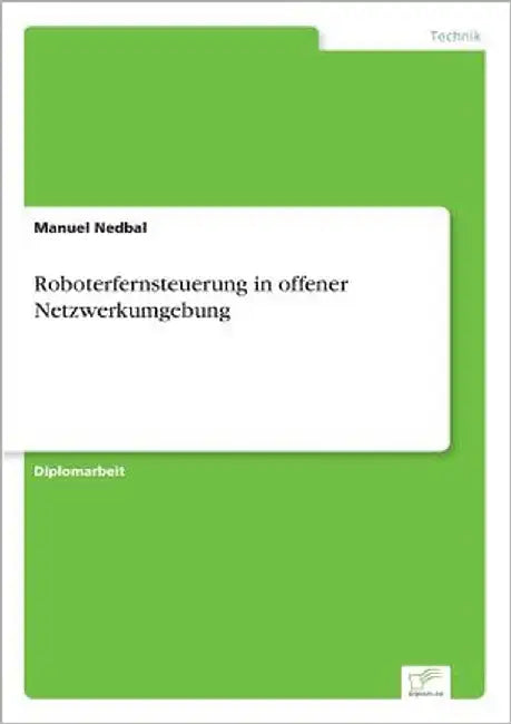 Roboterfernsteuerung in offener Netzwerkumgebung by Nedbal, Manuel