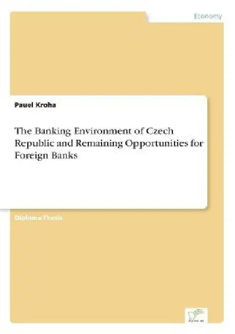 The Banking Environment of Czech Republic and Remaining Opportunities for Foreign Banks by Pauel Kroha